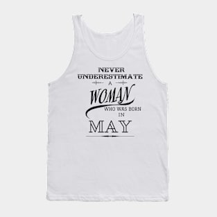 Never Underestimate a Woman Who Was Born in May Tank Top